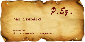 Pap Szebáld névjegykártya